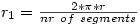 r_1 = \frac{ 2*\pi*r }{ nr \ of \ segments }' align='absmiddle' title='r_1 = \frac{ 2*\pi*r }{ nr \ of \ segments }