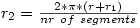r_2 = \frac{ 2*\pi*(r + r_1) }{ nr \ of \ segments }' align='absmiddle' title='r_2 = \frac{ 2*\pi*(r + r_1) }{ nr \ of \ segments }